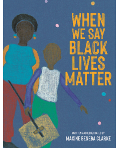 When We Say Black Lives Matter