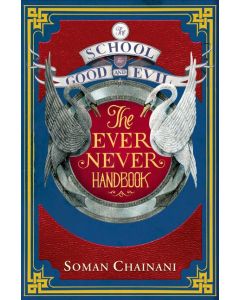 The School For Good And Evil - Ever Never Handbook