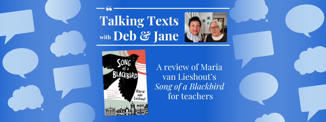 Maria van Lieshout's "Song of a Blackbird" teachers' review - Talking Texts with Deb & Jane #89