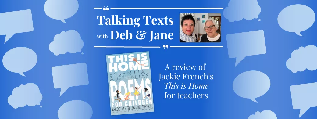 Talking Texts with Deb & Jane: a review of Jackie French's "This is Home" for teachers