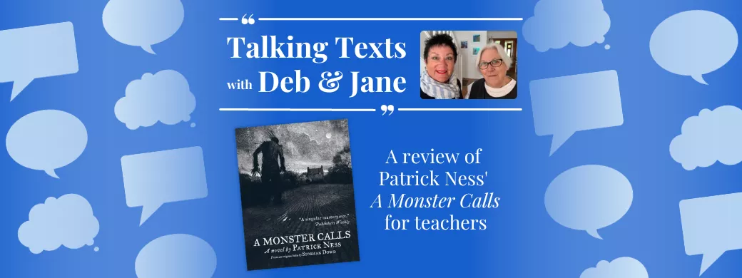 Talking Texts with Deb & Jane: a review of Patrick Ness' "A Monster Calls" for teachers