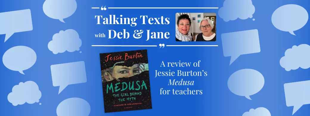 Talking Texts with Deb & Jane: a review of Jessie Burton's "Medusa" for teachers