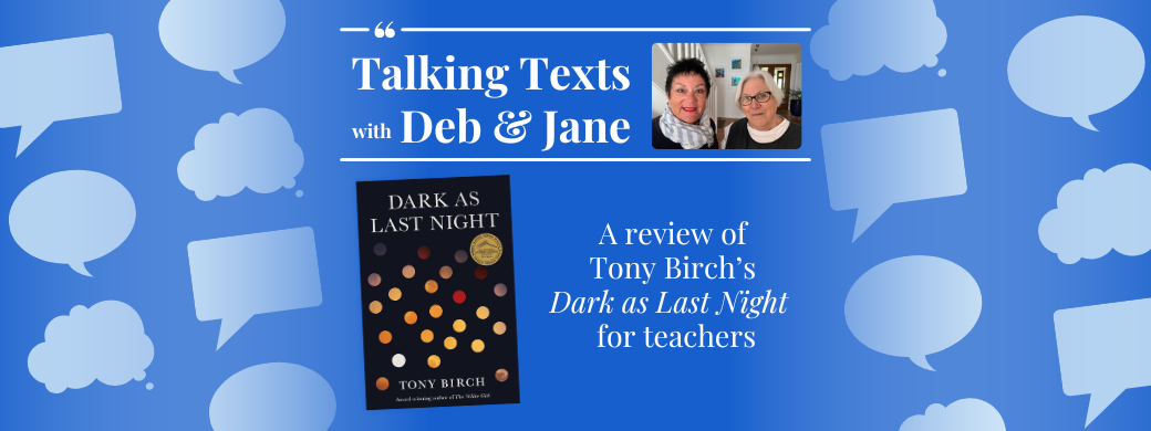 Tony Birch's "Dark as Last Night" teachers' review - Talking Texts with Deb & Jane #100