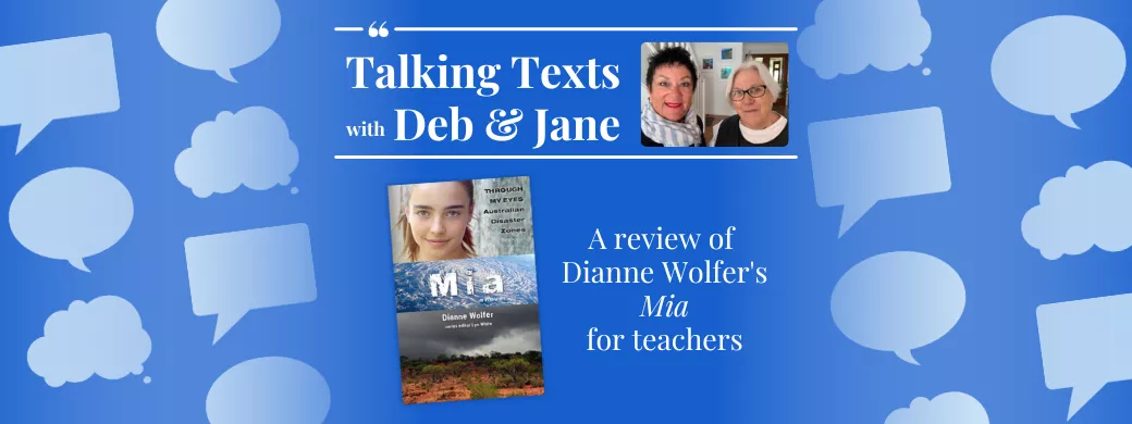 Talking Texts with Deb & Jane: a review of Dianne Wolfer's "Mia" for teachers