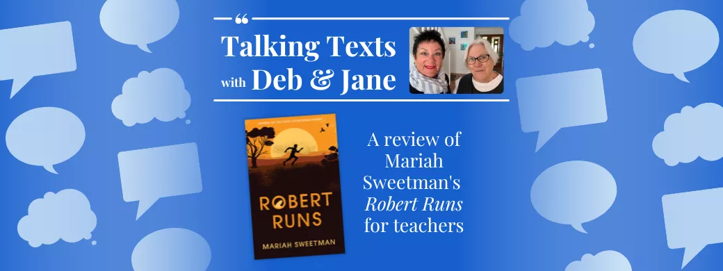 Talking Texts with Deb & Jane: a review of Mariah Sweetman's "Robert Runs" for teachers