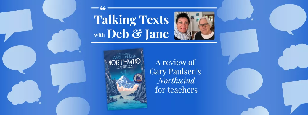Gary Paulsen's "Northwind" review for teachers - Talking Texts with Deb & Jane #25