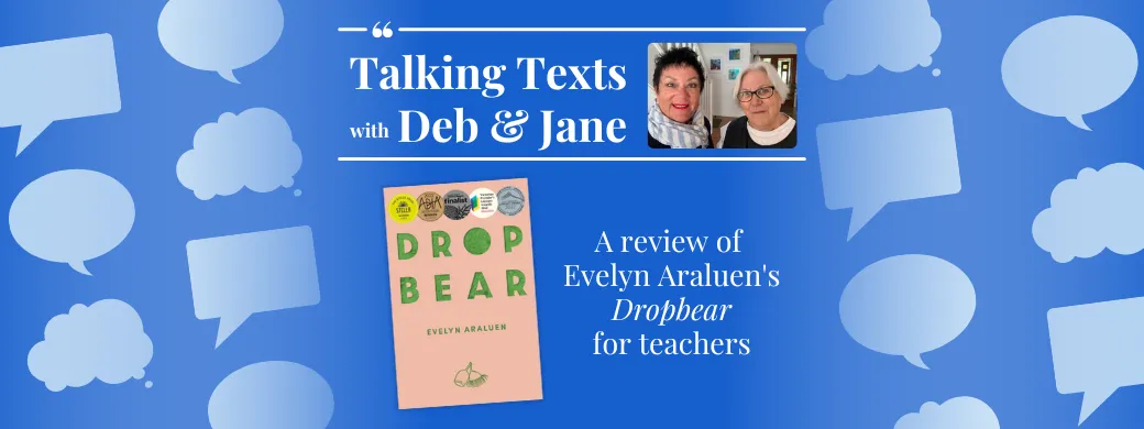 Evelyn Araluen's "Dropbear" review for teachers - Talking Texts with Deb & Jane #29