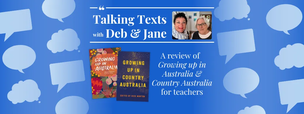 "Growing Up in Australia" & "Growing Up in Country Australia" review for teachers - Talking Texts with Deb & Jane #30
