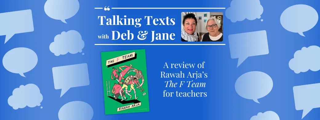 Rawah Arja's "The F Team" review for teachers - Talking Texts with Deb & Jane #33