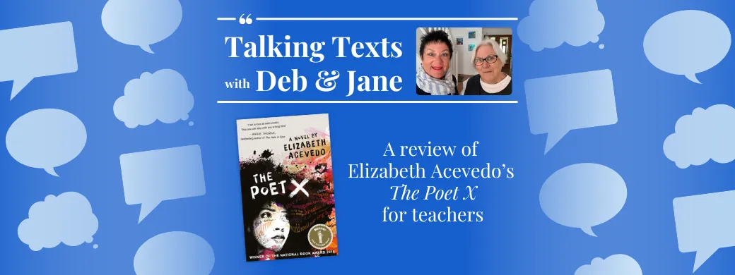 Elizabeth Acevedo's "The Poet X" teachers' review - Talking Texts with Deb & Jane #37