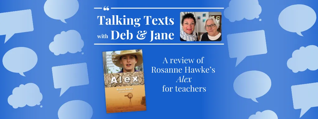 Rosanne Hawke's "Alex" teachers' review - Talking Texts with Deb & Jane #40