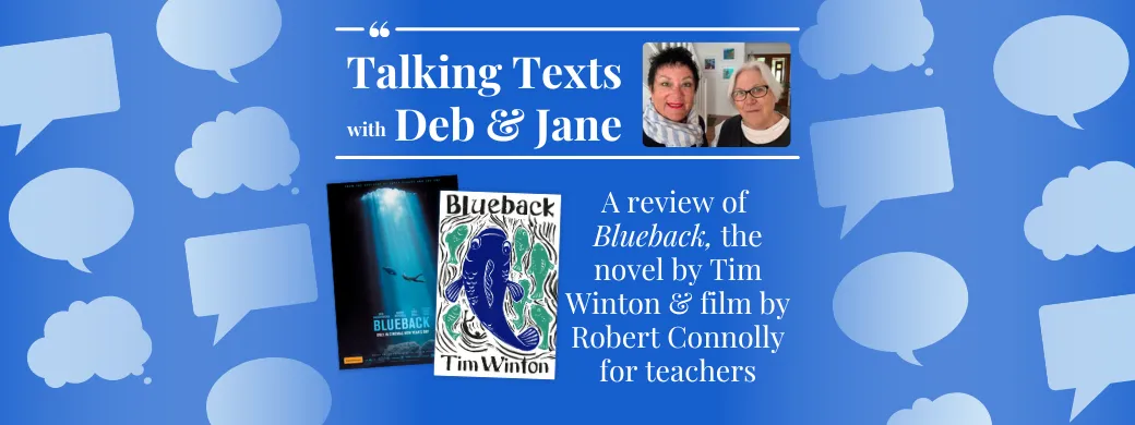 Tim Winton & Robert Connolly's "Blueback" teachers' review - Talking Texts with Deb & Jane #44