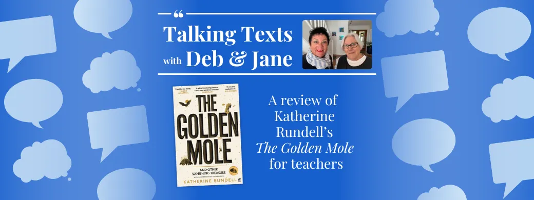 Katherine Rundell's "The Golden Mole" teachers' review - Talking Texts with Deb & Jane #49