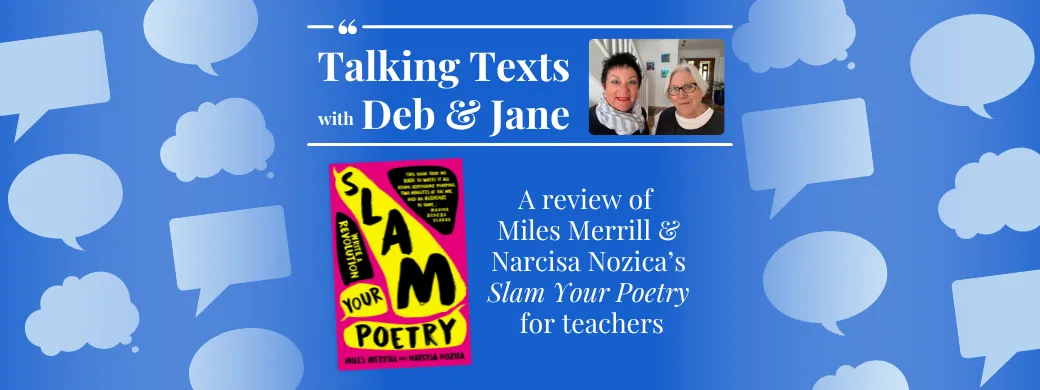 Miles Merrill & Narcisa Nozica's "Slam Your Poetry" teachers' review - Talking Texts with Deb & Jane #57