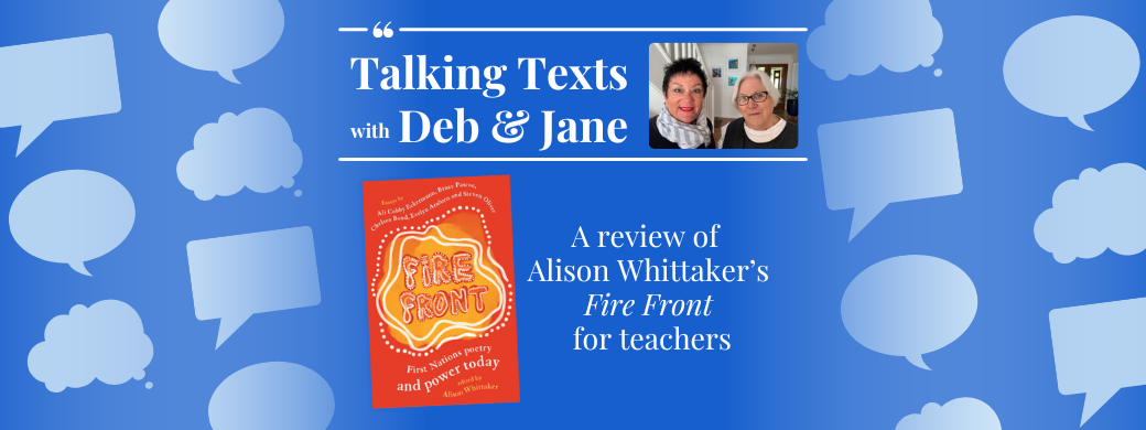 Alison Whittaker's "Fire Front" teachers' review - Talking Texts with Deb & Jane #62