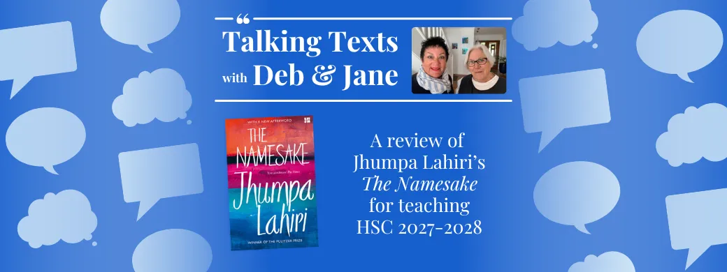 Jhumpa Lahiri's "The Namesake" teachers' review for NSW HSC 2027-2028 - Talking Texts with Deb & Jane #74