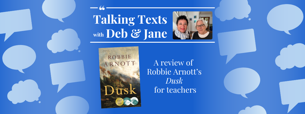 Robbie Arnott's "Dusk" teachers' review - Talking Texts with Deb & Jane #87