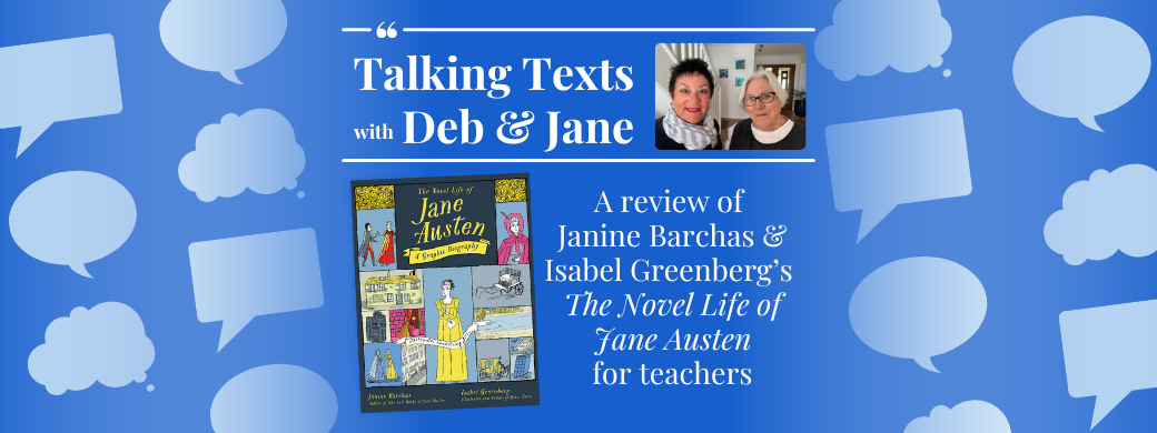 Janine Barchas & Isabel Greenberg's "The Novel Life of Jane Austen: A Graphic Biography" teachers' review - Talking Texts with Deb & Jane #93