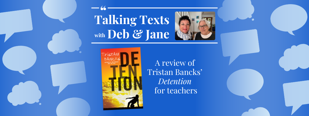 Tristan Bancks' "Detention" teachers' review - Talking Texts with Deb & Jane #96