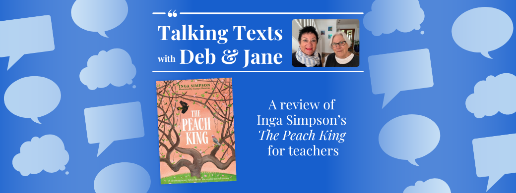 Inga Simpson's "The Peach King" teachers' review - Talking Texts with Deb & Jane #103