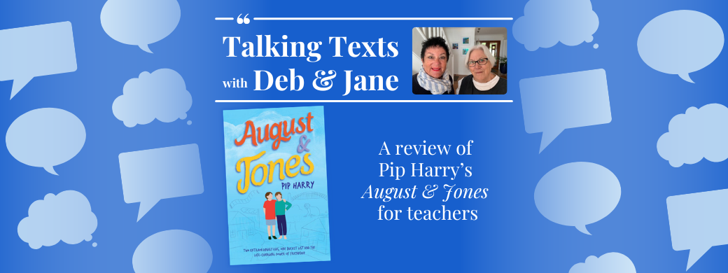 Pip Harry's "August & Jones" teachers' review - Talking Texts with Deb & Jane #104