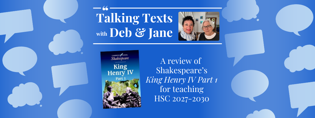 William Shakespeare's "King Henry IV Part 1" teachers' review for NSW HSC 2027-2030 - Talking Texts with Deb & Jane #86