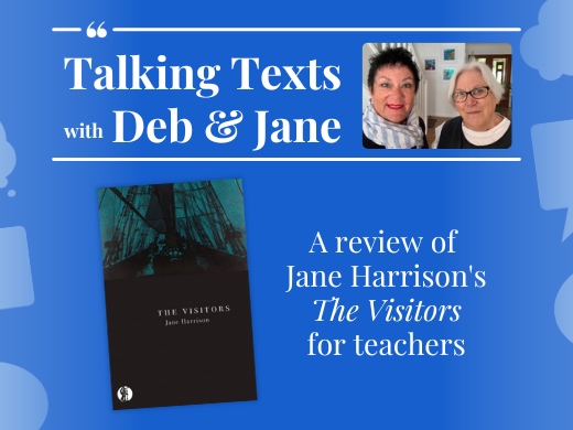 Talking Texts with Deb & Jane: a review of Jane Harrison's "The Visitors" for teachers