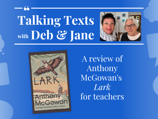 Talking Texts with Deb & Jane: a review of Anthony McGowan's "Lark" for teachers