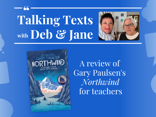 Gary Paulsen's "Northwind" review for teachers - Talking Texts with Deb & Jane #25