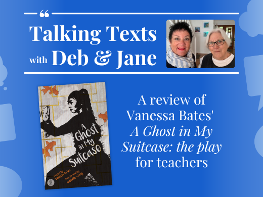 Vanessa Bates' "A Ghost in My Suitcase: the play" review for teachers - Talking Texts with Deb & Jane #26