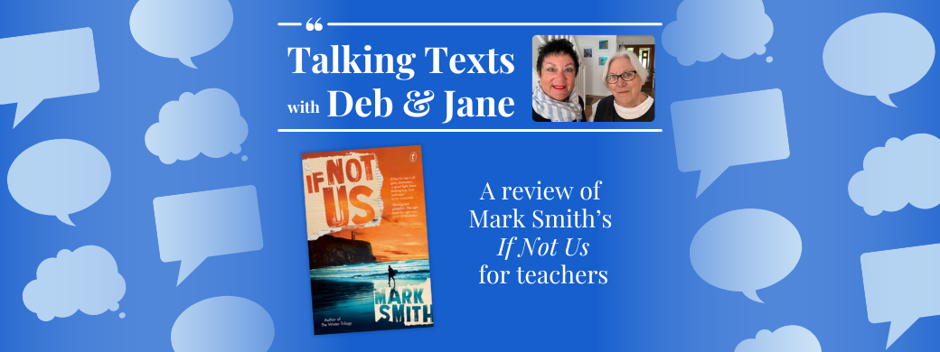Mark Smith's "If Not Us" review for teachers - Talking Texts with Deb & Jane #31