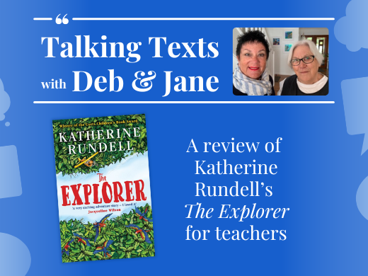 Katherine Rundell's "The Explorer" teachers' review - Talking Texts with Deb & Jane #43