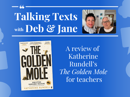 Katherine Rundell's "The Golden Mole" teachers' review - Talking Texts with Deb & Jane #49