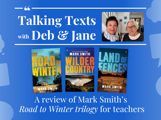 Mark Smith's "The Road to Winter trilogy" teachers' review - Talking Texts with Deb & Jane #53
