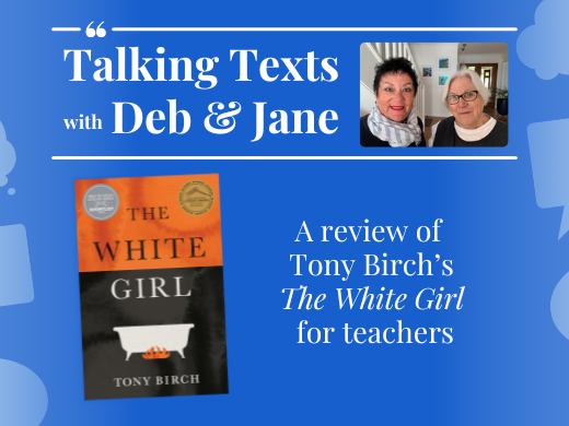 Tony Birch's "The White Girl" teachers' review - Talking Texts with Deb & Jane #70