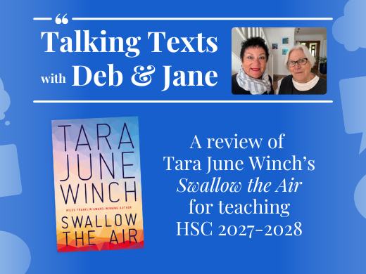 Tara June Winch's "Swallow the Air" teachers' review for NSW HSC 2027-2028 - Talking Texts with Deb & Jane #79