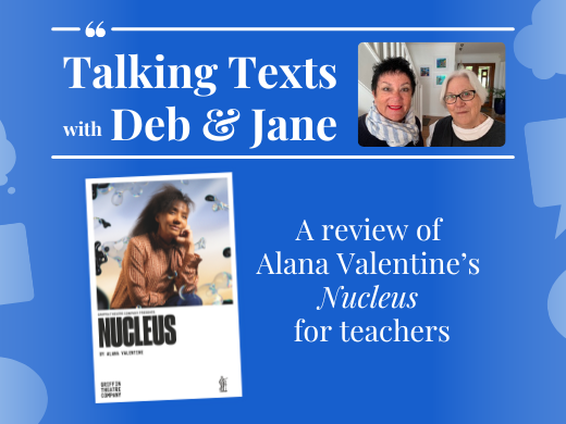 Alana Valentine's "Nucleus" teachers' review - Talking Texts with Deb & Jane #94