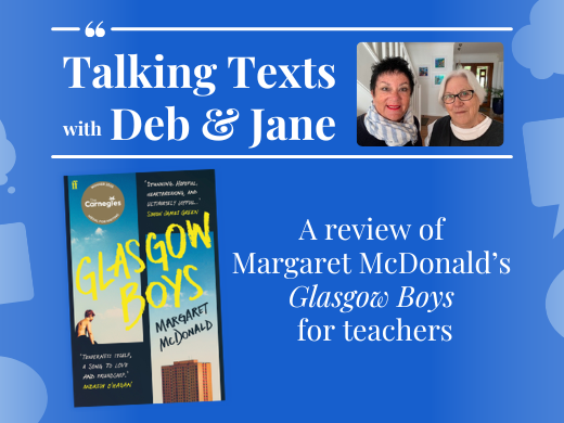 Margaret McDonald's "Glasgow Boys" teachers' review - Talking Texts with Deb & Jane #106