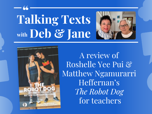 Roshelle Yee Pui Fong & Matthew Ngamurarri Heffernan's "The Robot Dog" teachers' review - Talking Texts with Deb & Jane #107