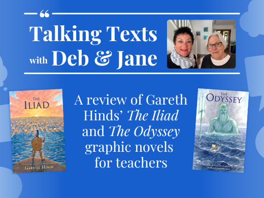 Gareth Hinds' "The Iliad and The Odyssey: graphic novels" teachers' review - Talking Texts with Deb & Jane #117